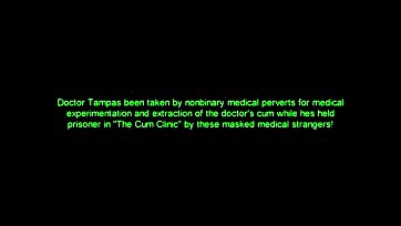 Doctor Tampa's semen extracted by nonbinary medical perverts