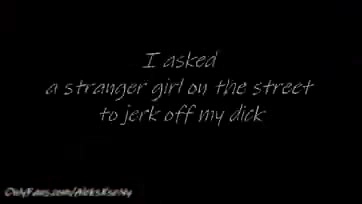 A stranger girl jerked off a guy's dick